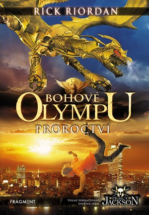 Bohové Olympu – Proroctví | Dana Chodilová, Rick Riordan