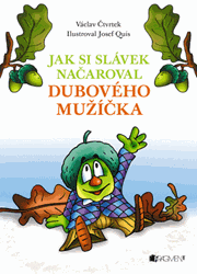 Václav Čtvrtek – Jak si Slávek načaroval dubového mužíčka