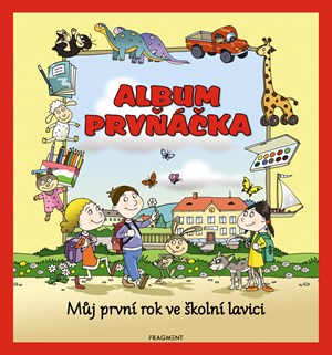 Album prvňáčka – Můj první rok ve školní lavici | Kolektiv, Josef Pospíchal