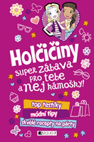 Holčičiny – super zábava pro tebe a nej kámošky!