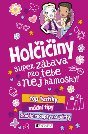 Holčičiny – super zábava pro tebe a nej kámošky!