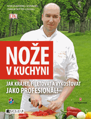 Nože v kuchyni – Jak krájet, filetovat a vykosťovat...