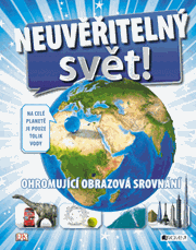 Neuvěřitelný svět – ohromující obrazová srovnání