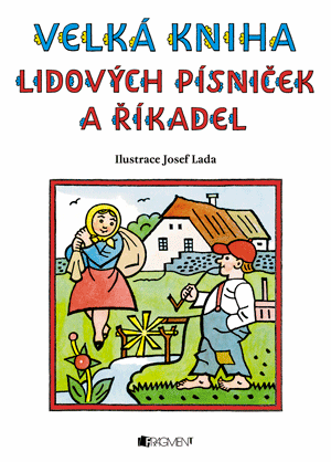 Velká kniha lidových písniček a říkadel – Josef Lada | Josef Lada