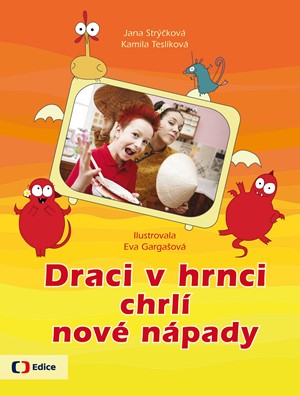 Draci v hrnci chrlí nové nápady | Kamila Teslíková, Jana Strýčková