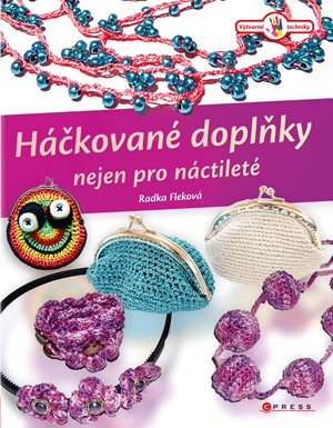Háčkované doplňky nejen pro náctileté