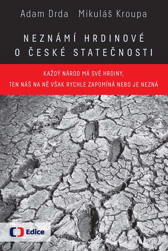 NEZNÁMÍ HRDINOVÉ O ČESKÉ STATEČNOSTI