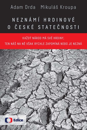 Neznámí hrdinové O české statečnosti | Adam Drda, Mikuláš Kroupa