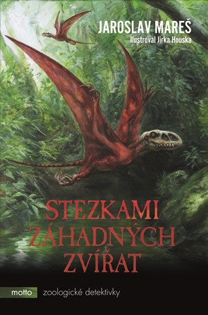 Stezkami záhadných zvířat | Jaroslav Mareš, Jiří Houska