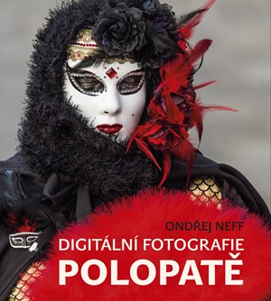 Digitální fotografie polopatě | Ondřej Neff