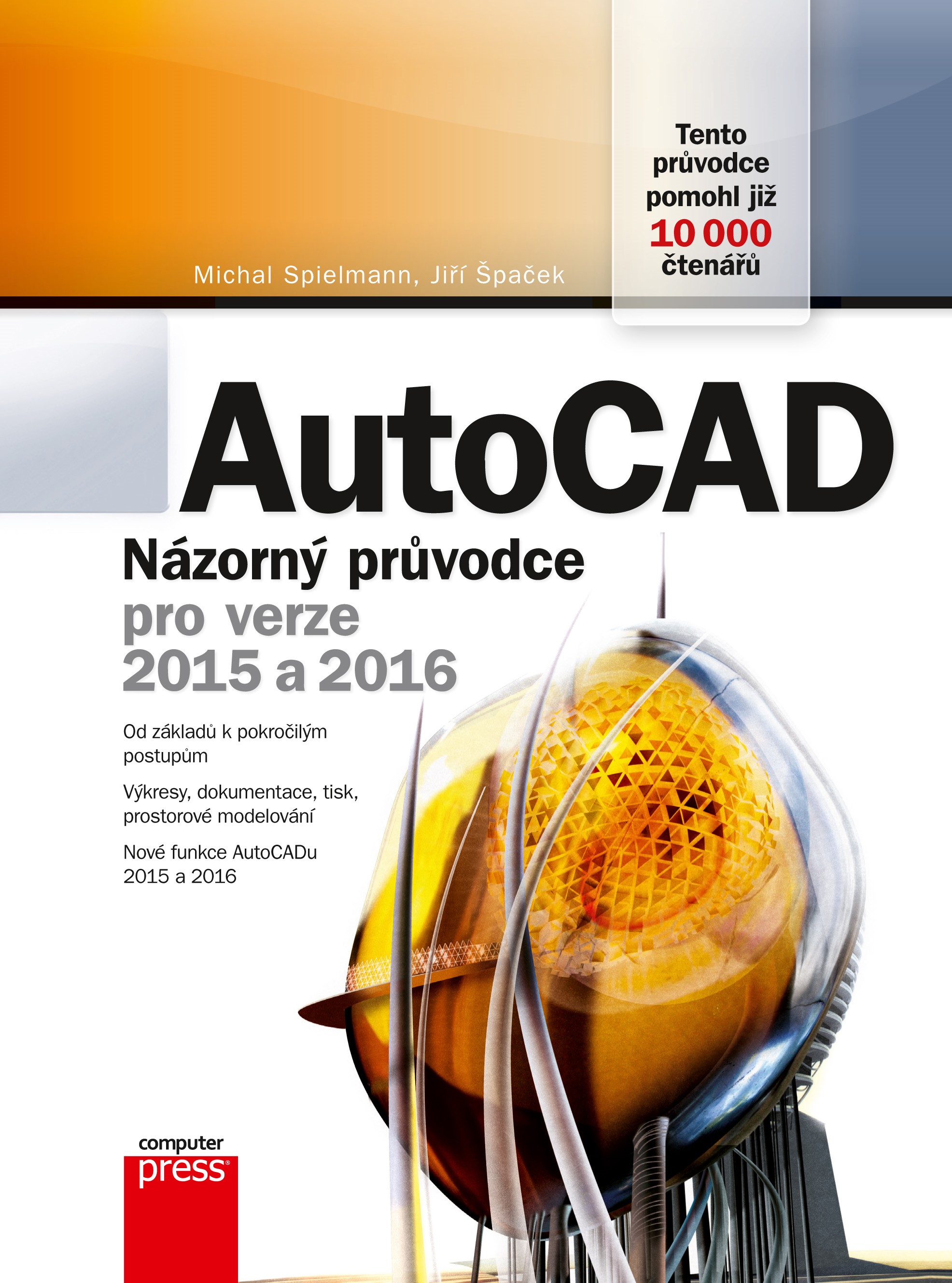 Levně AutoCAD: Názorný průvodce pro verze 2015 a 2016 | Jiří Špaček, Michal Spielmann
