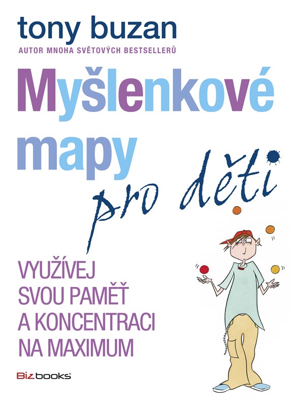 MYŠLENKOVÉ MAPY PRO DĚTI VYUŽÍVEJ SVOU PAMĚŤ A KONCENTRACI