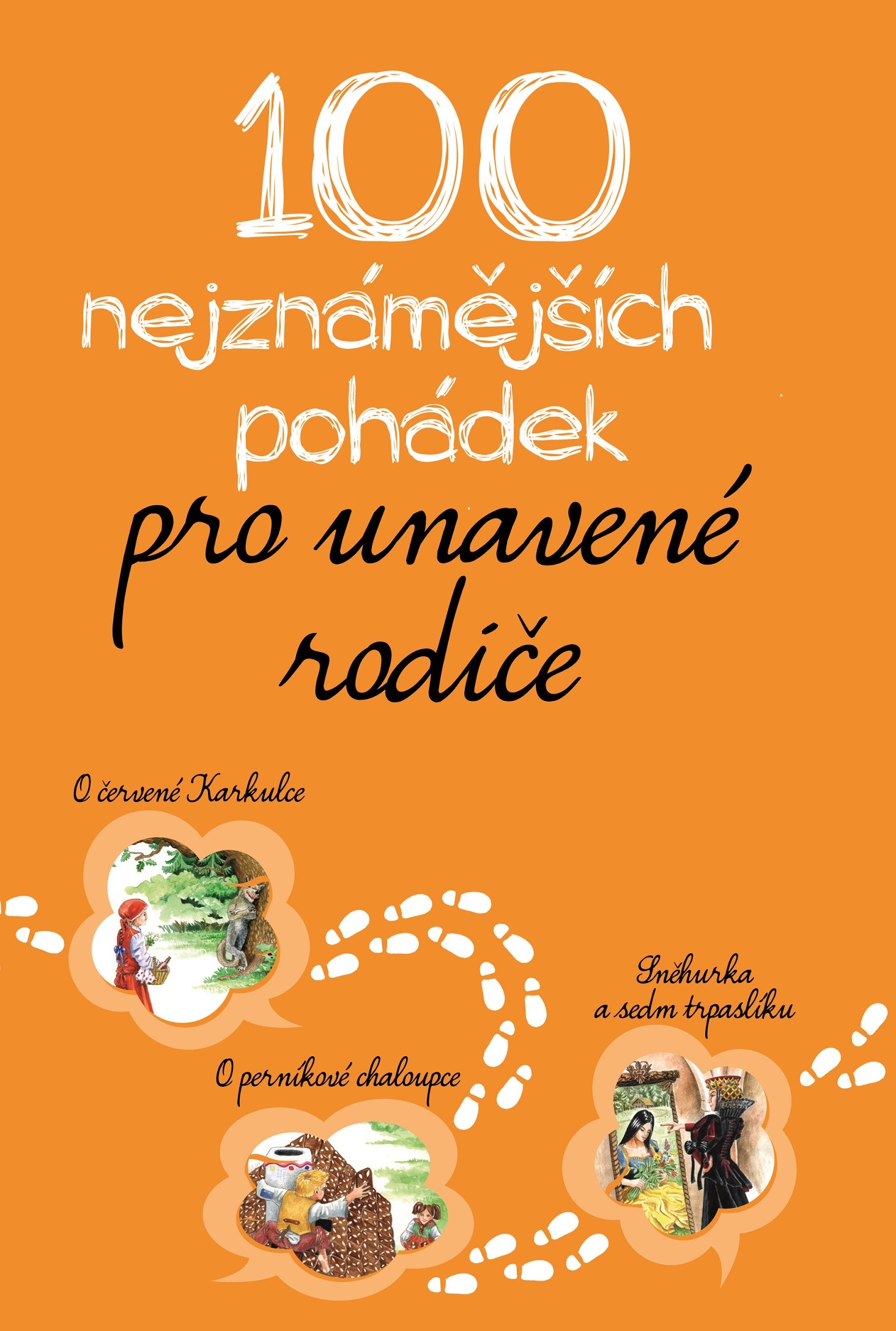 100 NEJZNÁMĚJŠÍCH POHÁDEK PRO UNAVENÉ RODIČE