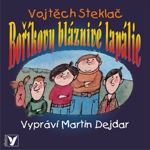 Boříkovy bláznivé lapálie (audiokniha pro děti) | Vojtěch Steklač, Martin Dejdar