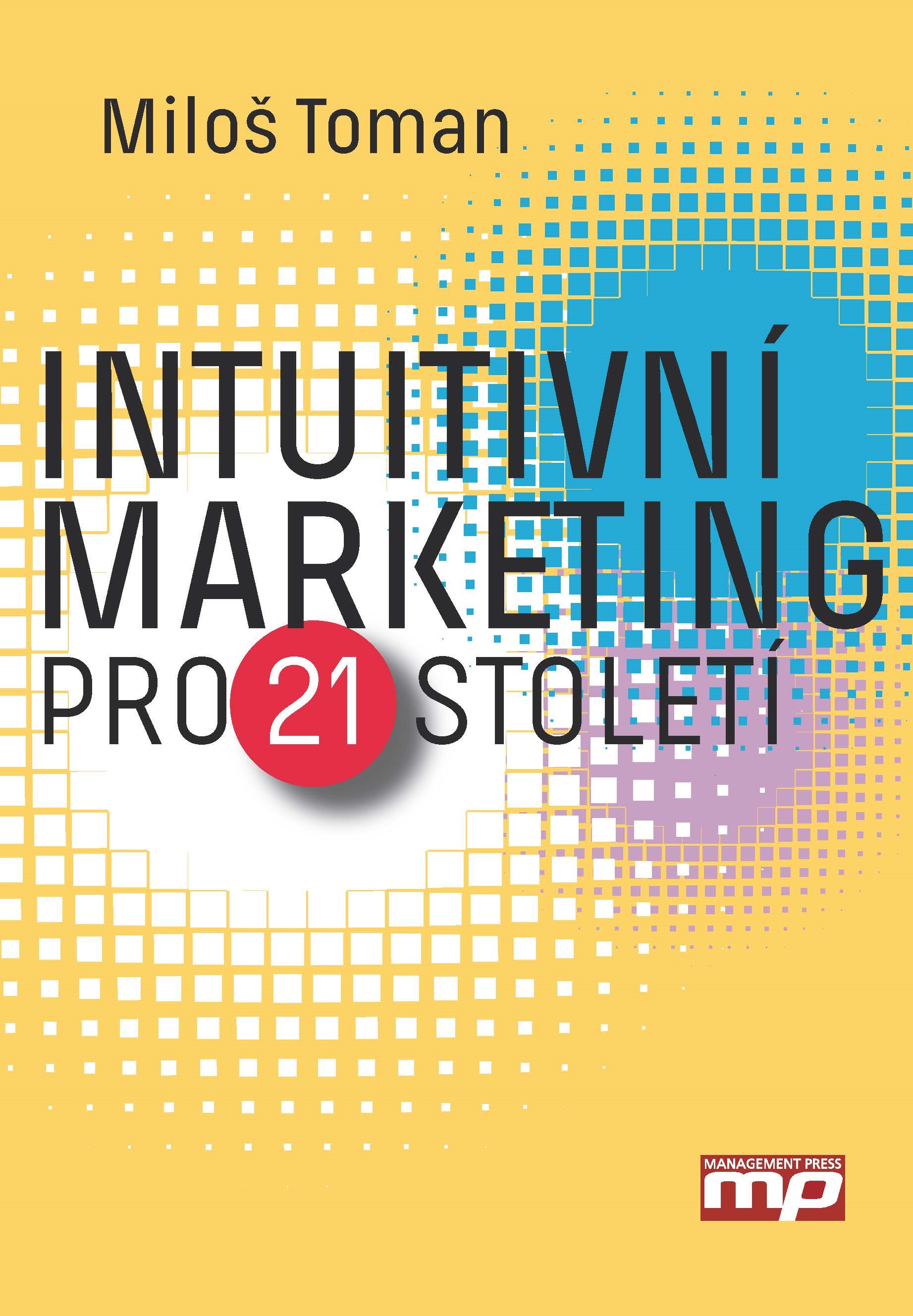 Levně Intuitivní marketing pro 21. století | Miloš Toman