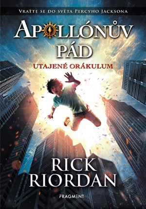 Apollónův pád - Utajené Orákulum | Dana Chodilová, Rick Riordan