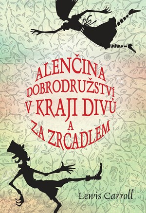 Alenčina dobrodružství v kraji divů a za zrcadlem | Jiří Žák, Caroll Lewis, Ladislav Vlna