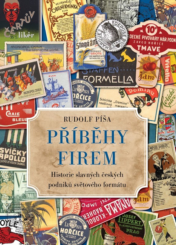 PŘÍBĚHY FIREM - HISTORIE SLAVNÝCH ČESKÝCH PODNIKŮ