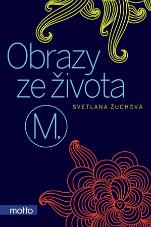 Obrazy ze života M. | Světlana Žuchová