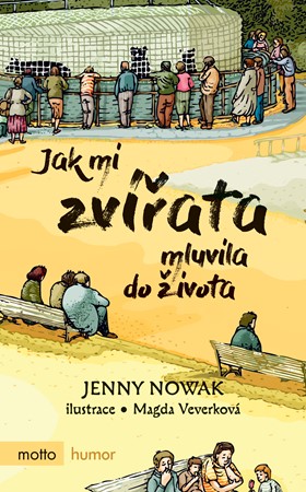 Jak mi zvířata mluvila do života | Magda Veverková Hrnčířová, Jenny Nowak