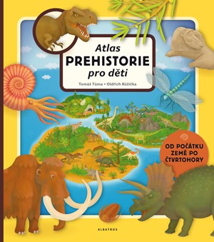 Atlas prehistorie pro děti | Oldřich Růžička, Tomáš Tůma