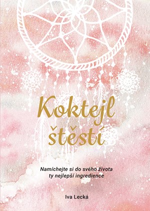 Koktejl štěstí | Iva Lecká, Martina Hykl