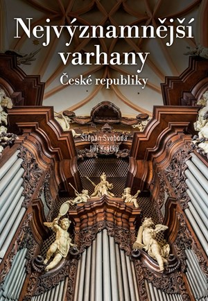 Nejvýznamnější varhany České republiky | Štěpán Svoboda, Jiří Krátký