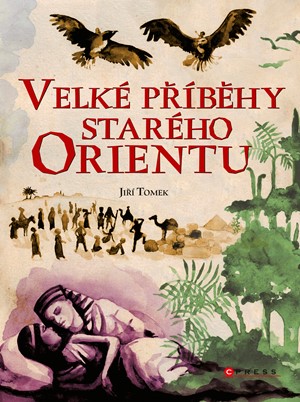 Velké příběhy starého Orientu | Jiří Tomek