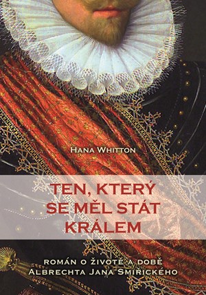 Ten, který se měl stát králem | Hana Whitton