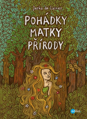 Pohádky Matky přírody | Jaroslava Lainesová, Miroslava Kolářová Šulcová