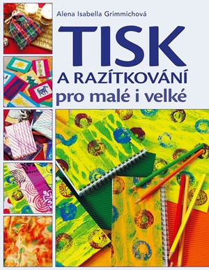 Tisk a razítkování pro malé i velké | Alena Grimmichová