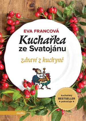 Kuchařka ze Svatojánu zdraví z kuchyně | Eva Francová, Eva Francová