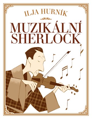 Muzikální Sherlock | Ilja Hurník