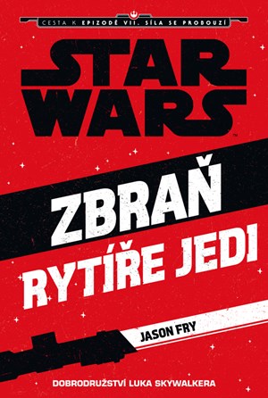 Star Wars - Cesta k epizodě VII. Síla se probouzí - Zbraň rytíře Jedi 