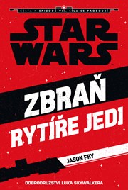 Star Wars - Cesta k epizodě VII. Síla se probouzí - Zbraň rytíře Jedi 