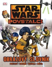 Star Wars - Povstalci - Obrazový slovník - postavy, zbraně, vozidla, místa