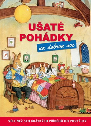 Ušaté pohádky na dobrou noc - Více než sto krátkých příběhů do postýlky