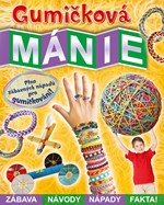 Gumičková mánie - Zábava, návody, nápady, fakta!