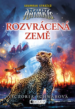 Spirit Animals: Soumrak strážců – Rozvrácená země | Victoria Schwabová