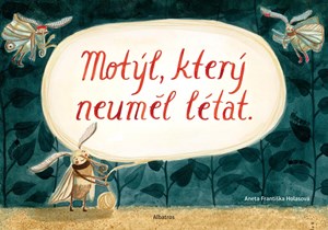 Motýl, který neuměl létat | Aneta Františka Holasová, Aneta Františka Holasová, Veronika Kopečková