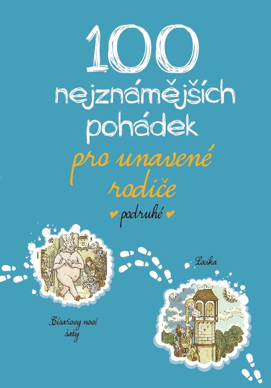 100 NEJZNÁMĚJŠÍCH POHÁDEK PRO UNAVENÉ RODIČE PODRUHÉ