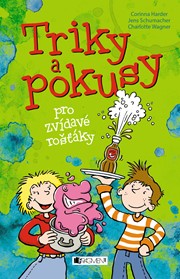 Triky a pokusy pro zvídavé rošťáky
