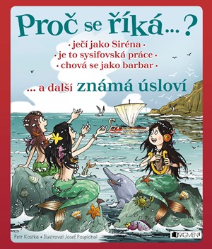 Proč se říká ... ? Ječí jako Siréna ... a další známá úsloví 