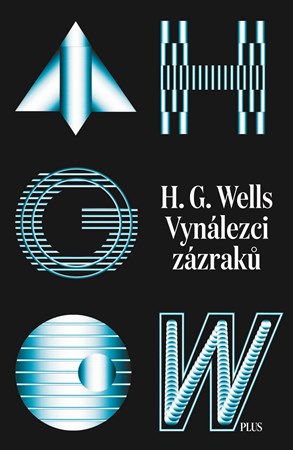 Vynálezci zázraků. Sebrané povídky H. G. Wellse. Svazek I  | Richard Podaný, Vladimír Svoboda, H. G. Wells, Sylva Ficová, Markéta Musilová