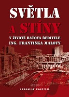 Světla a stíny v životě Baťova ředitele Ing. Františka Maloty