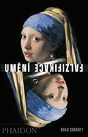 Umění falzifikace: myšlení, motivy a metody padělatelských mistrů