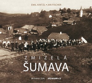 Zmizelá Šumava | Emil Kintzl, Ilona Málková, Ilona Málková, Jan Fischer, Šimon Blabla, Šimon Blabla