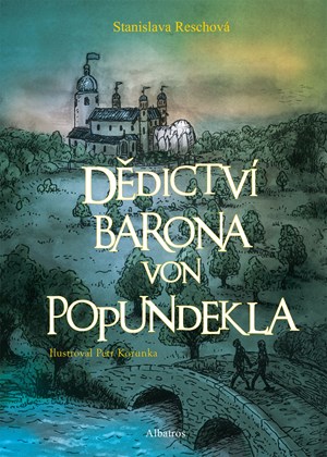 Dědictví barona von Popundekla | Stanislava Reschová, Petr Korunka