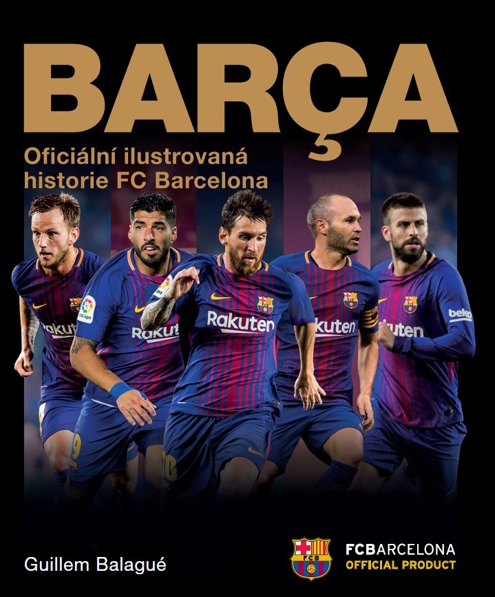 BARCA - OFICIÁLNÍ ILUSTROVANÁ HISTORIE FC BARCELONA