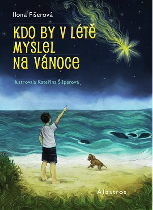 Kdo by v létě myslel na Vánoce | Ilona Fišerová, Kateřina Šišperová